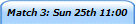 Match 3: Sun 25th 11:00