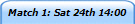 Match 1: Sat 24th 14:00