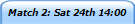Match 2: Sat 24th 14:00